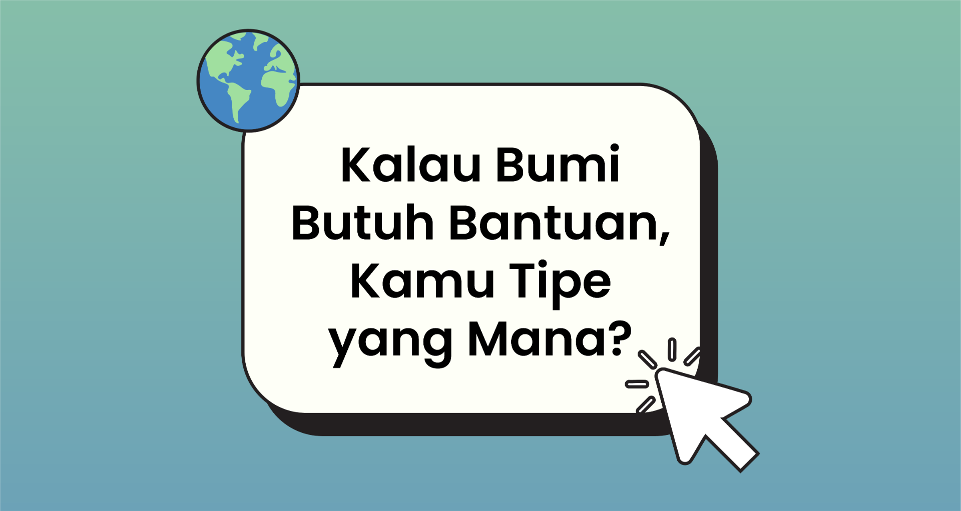 Kalau Bumi Butuh Bantuan, Kamu Tipe yang Mana?