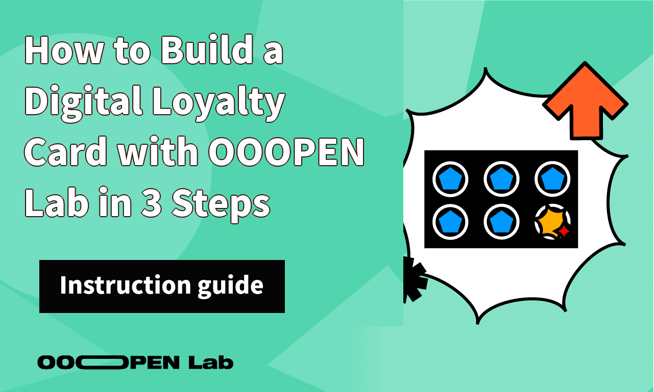 Loyalty Card - How to Build a Digital Loyalty Card with OOOPEN Lab in 3 Steps｜OOOPEN Lab