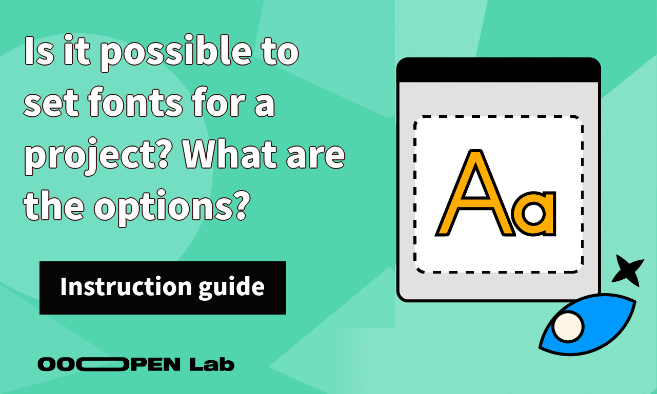 Survey - Is it possible to set fonts for a project? What are the options?｜OOOPEN Lab