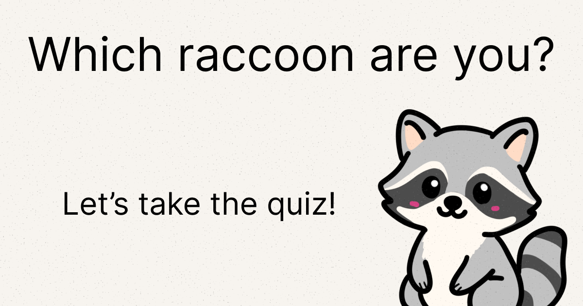 Which raccoon are you? 