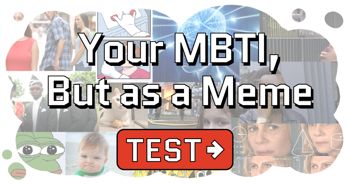 Your MBTI, But as a Meme