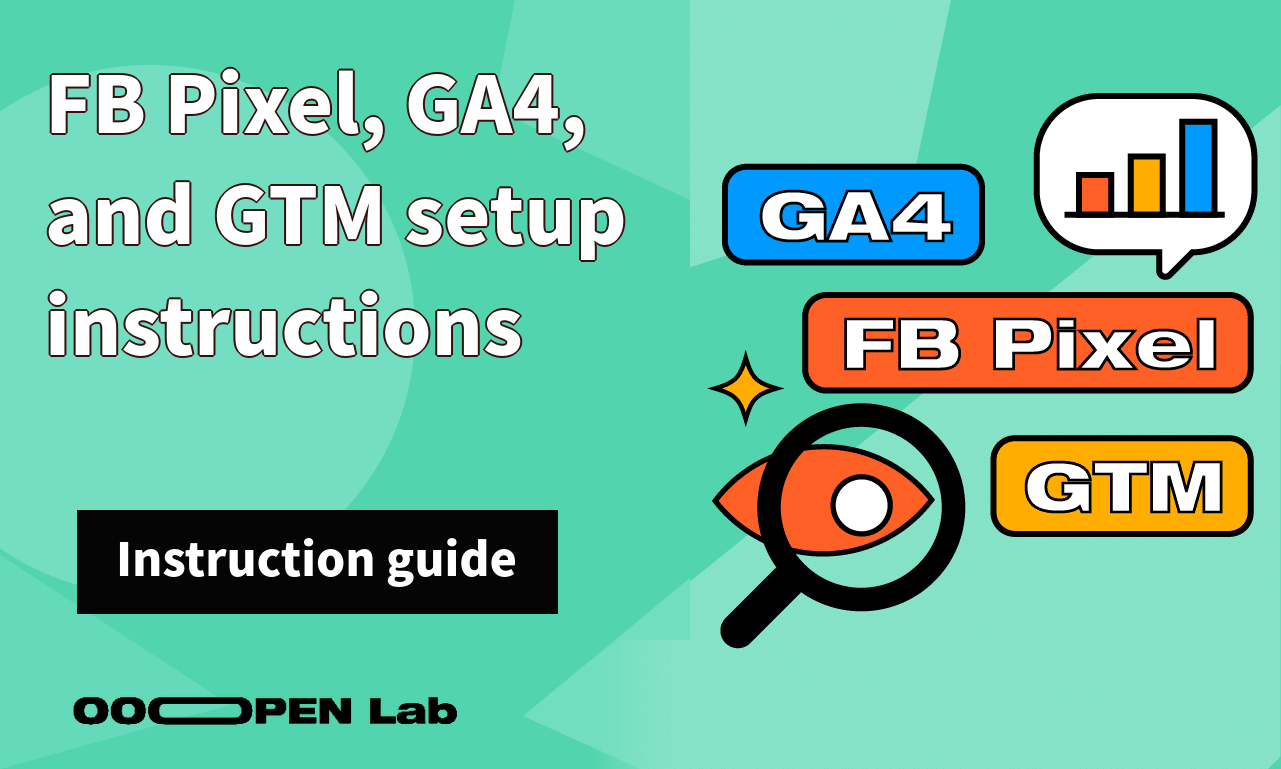 Survey - FB Pixel, GA4, and GTM setup instructions｜OOOPEN Lab