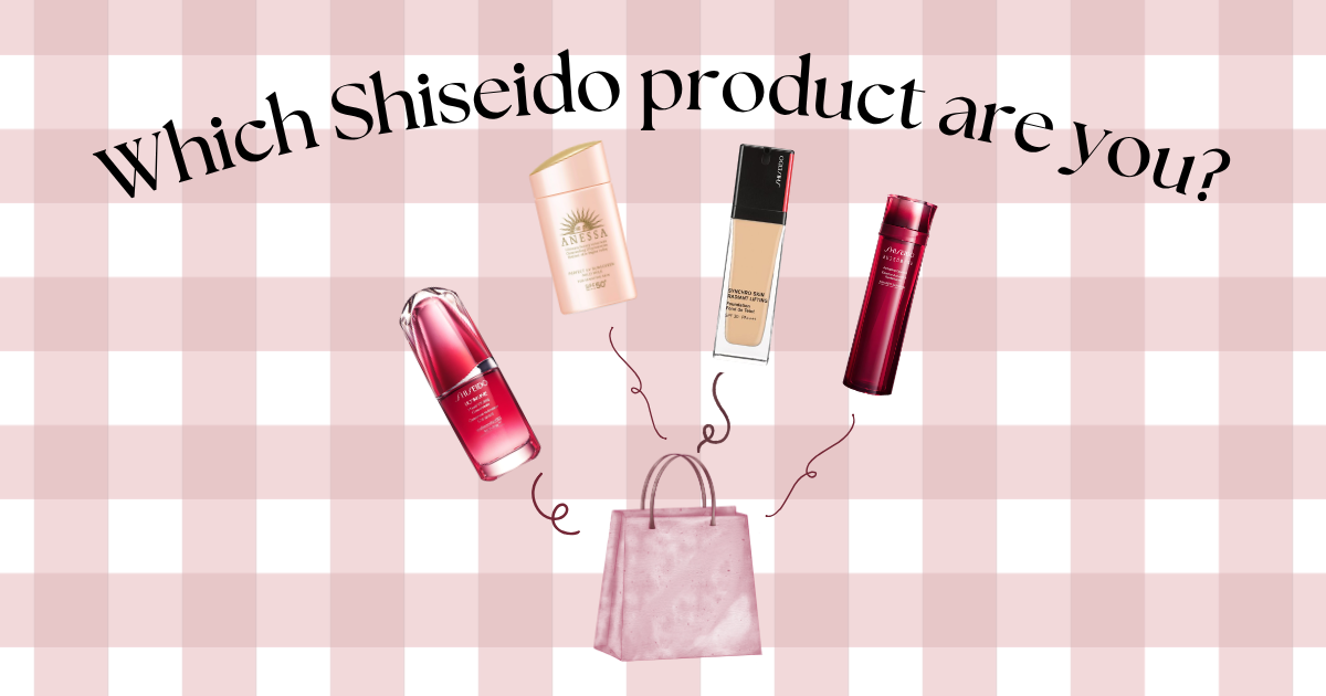 Which Shiseido Product Are You?