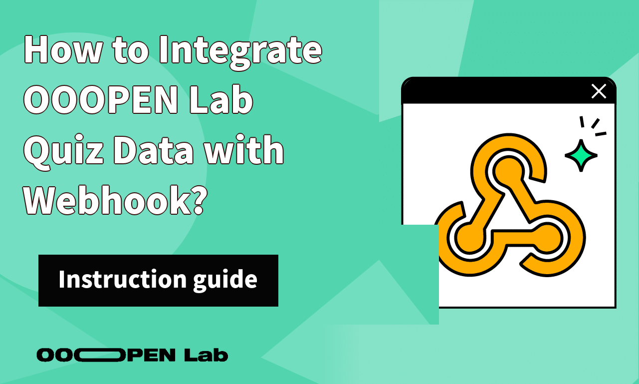 Gacha Lottery - How to Integrate OOOPEN Lab Quiz Data with Webhook?｜OOOPEN Lab
