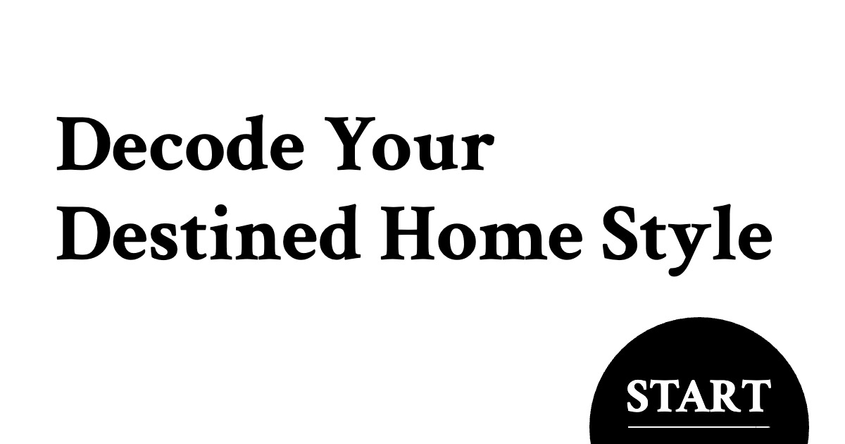 Decode Your Destined Home Style