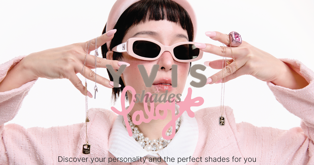 Find Your SHADES  - YVIS Shades x Paloy H. 💖