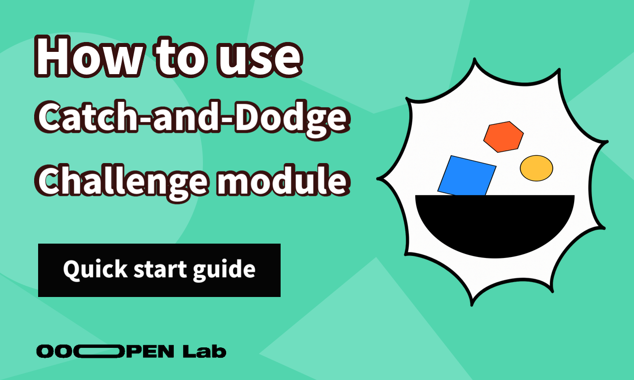 Dodge or Catch - How to use the Catch-and-Dodge Challenge module｜OOOPEN Lab