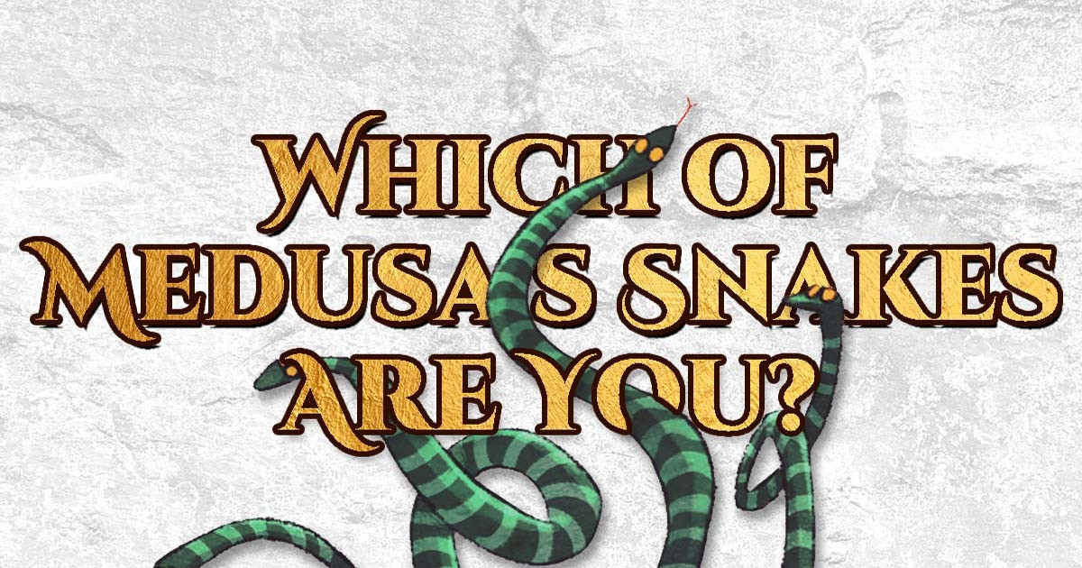 MEDUSA — Which of Medusa's snakes are you most like?